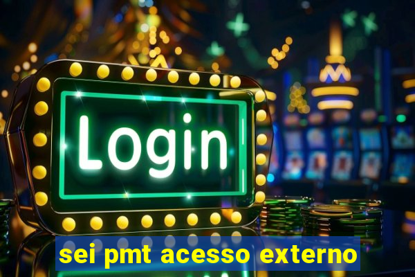 sei pmt acesso externo